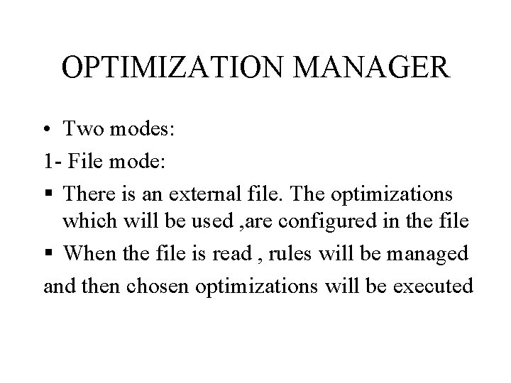 OPTIMIZATION MANAGER • Two modes: 1 - File mode: § There is an external