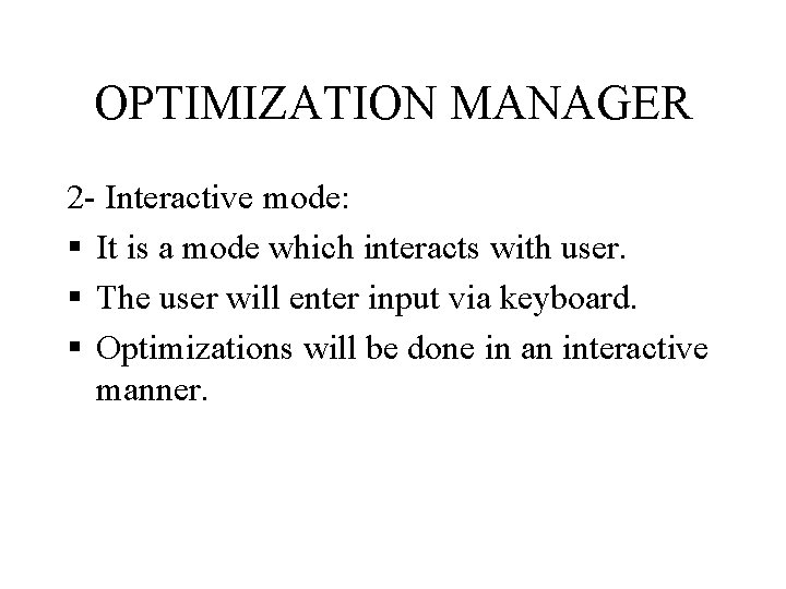 OPTIMIZATION MANAGER 2 - Interactive mode: § It is a mode which interacts with