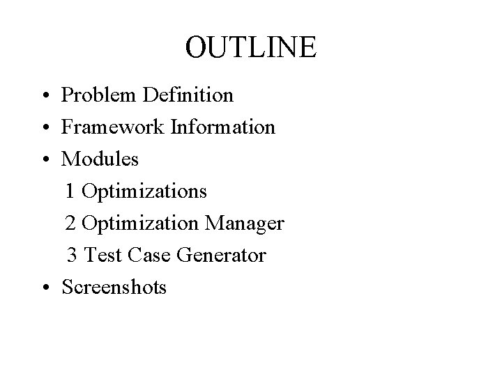 OUTLINE • Problem Definition • Framework Information • Modules 1 Optimizations 2 Optimization Manager