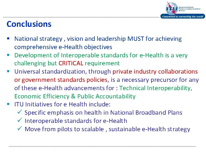 Conclusions § National strategy , vision and leadership MUST for achieving comprehensive e-Health objectives