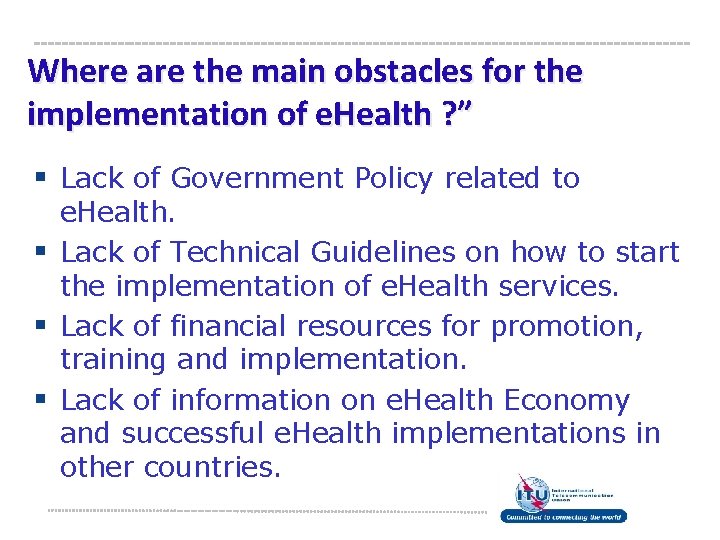 Where are the main obstacles for the implementation of e. Health ? ” §