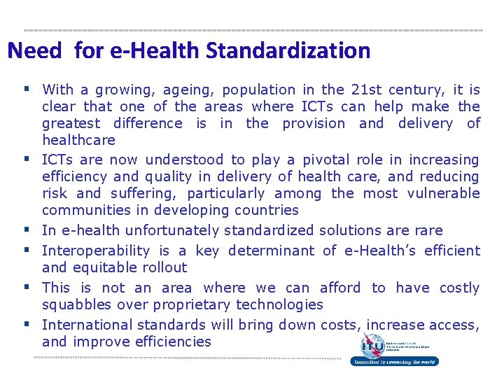 Need for e-Health Standardization § With a growing, ageing, population in the 21 st