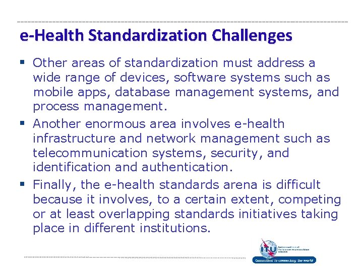 e-Health Standardization Challenges § Other areas of standardization must address a wide range of