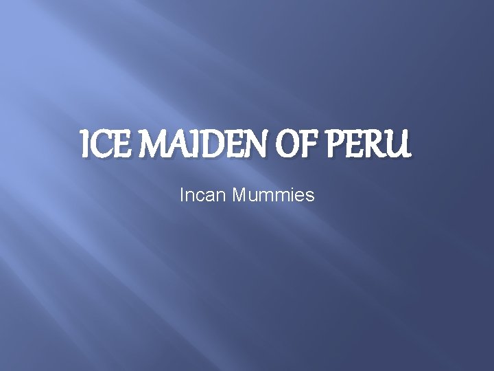 ICE MAIDEN OF PERU Incan Mummies 