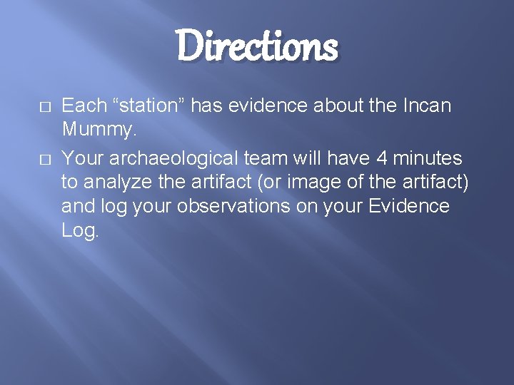 Directions � � Each “station” has evidence about the Incan Mummy. Your archaeological team