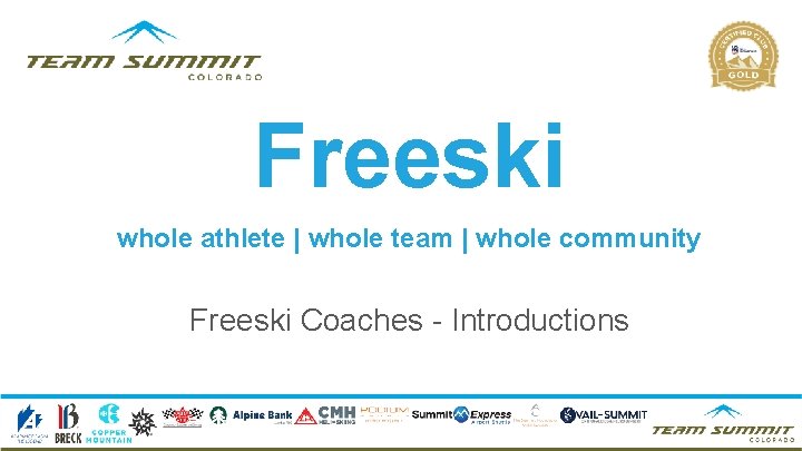 Freeski whole athlete | whole team | whole community Freeski Coaches - Introductions 