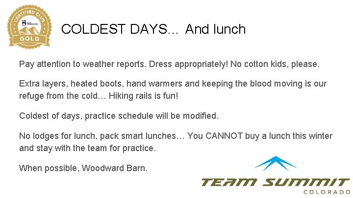 COLDEST DAYS… And lunch Pay attention to weather reports. Dress appropriately! No cotton kids,