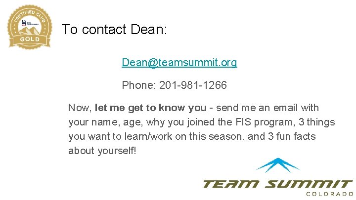 To contact Dean: Dean@teamsummit. org Phone: 201 -981 -1266 Now, let me get to