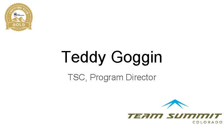 Teddy Goggin TSC, Program Director 