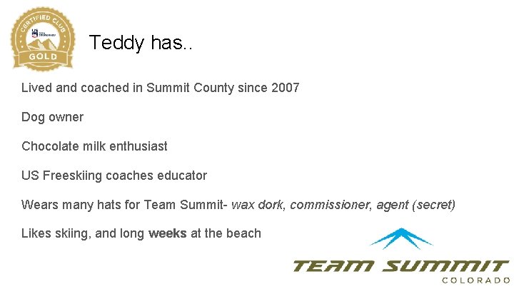 Teddy has. . Lived and coached in Summit County since 2007 Dog owner Chocolate