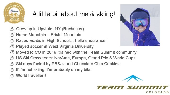 A little bit about me & skiing! ☃ ☃ ☃ ☃ ☃ Grew up