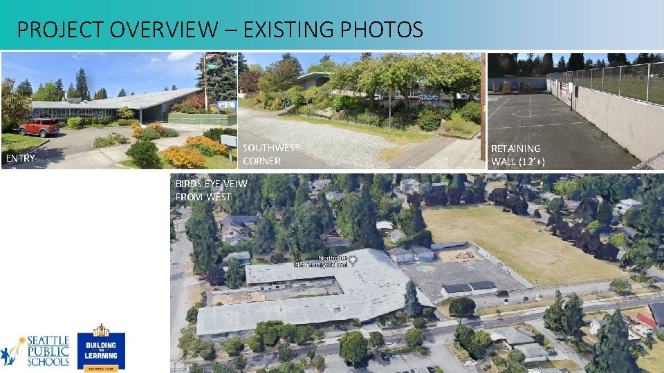 PROJECT OVERVIEW – EXISTING PHOTOS ENTRY SOUTHWEST CORNER BIRDS EYE VEIW FROM WEST RETAINING