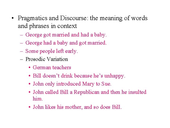  • Pragmatics and Discourse: the meaning of words and phrases in context –