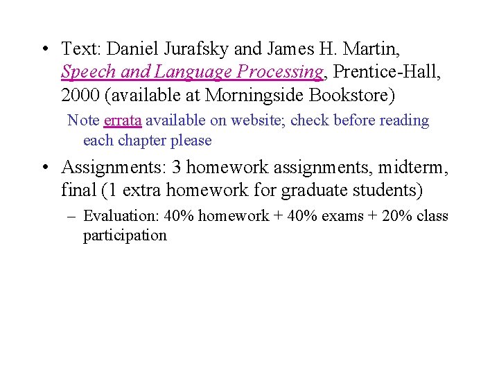  • Text: Daniel Jurafsky and James H. Martin, Speech and Language Processing, Prentice-Hall,