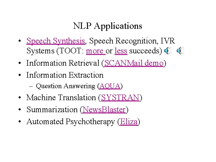 NLP Applications • Speech Synthesis, Speech Recognition, IVR Systems (TOOT: more or less succeeds)