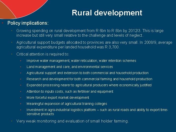 Rural development • Policy implications: • Growing spending on rural development from R 6