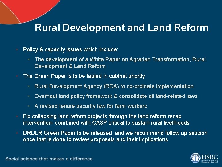 Rural Development and Land Reform • Policy & capacity issues which include: • The