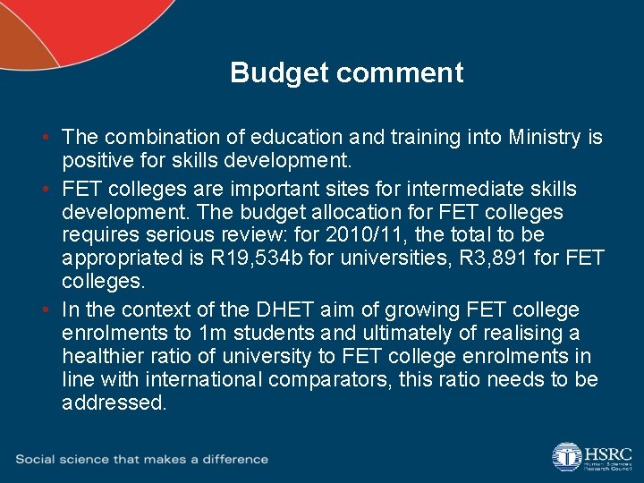 Budget comment • The combination of education and training into Ministry is positive for