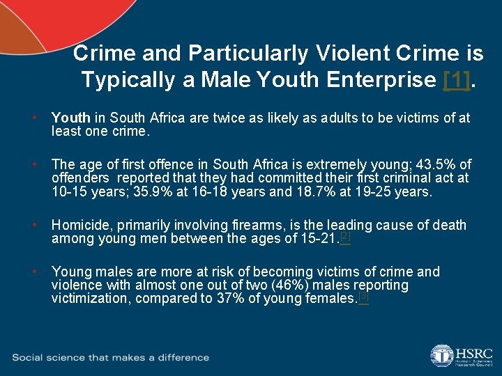 Crime and Particularly Violent Crime is Typically a Male Youth Enterprise [1]. • Youth