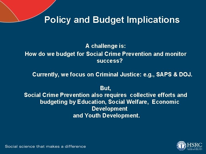 Policy and Budget Implications A challenge is: How do we budget for Social Crime