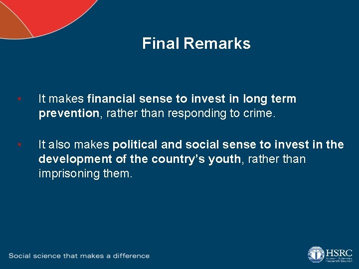 Final Remarks • It makes financial sense to invest in long term prevention, rather