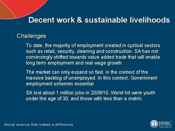 Decent work & sustainable livelihoods • Challenges • To date, the majority of employment