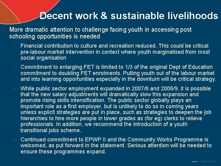 Decent work & sustainable livelihoods • More dramatic attention to challenge facing youth in