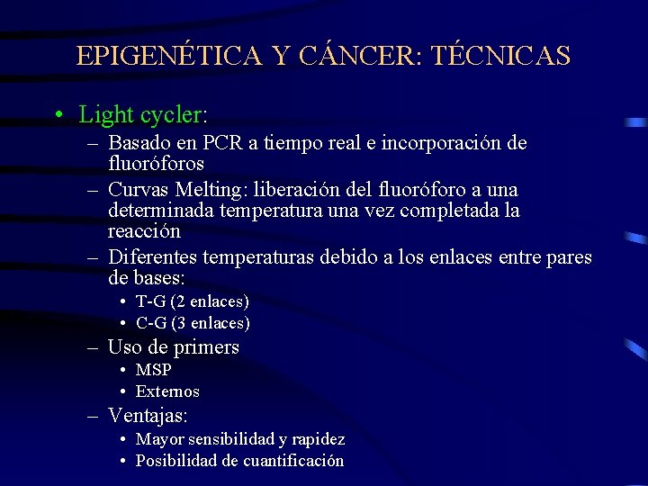 EPIGENÉTICA Y CÁNCER: TÉCNICAS • Light cycler: – Basado en PCR a tiempo real