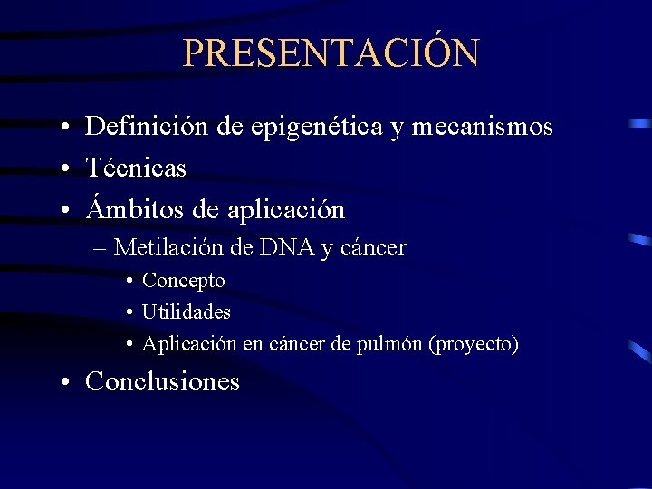 PRESENTACIÓN • Definición de epigenética y mecanismos • Técnicas • Ámbitos de aplicación –