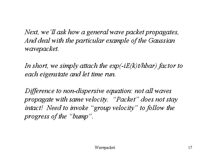 Next, we’ll ask how a general wave packet propagates, And deal with the particular Next, we’ll ask how a general wave packet propagates, And deal with the particular