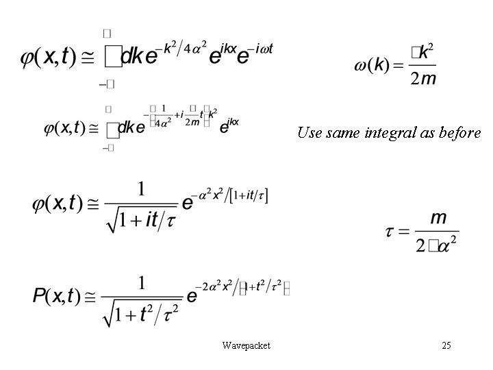 Use same integral as before Wavepacket 25 Use same integral as before Wavepacket 25