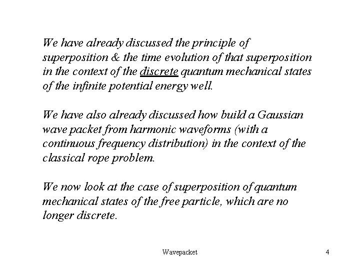 We have already discussed the principle of superposition & the time evolution of that We have already discussed the principle of superposition & the time evolution of that
