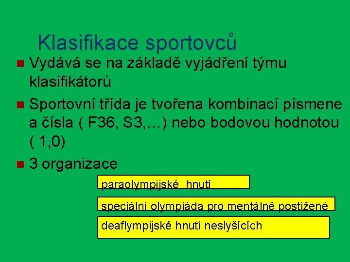 Klasifikace sportovců Vydává se na základě vyjádření týmu klasifikátorů n Sportovní třída je tvořena