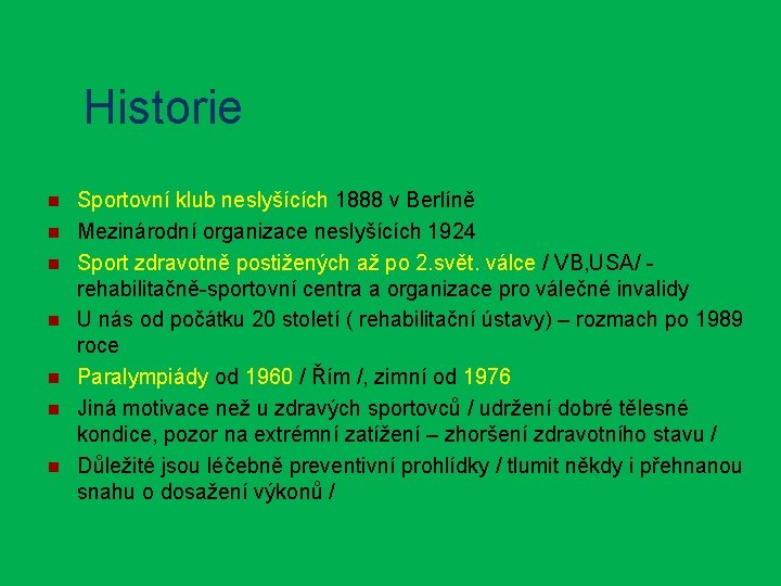 Historie n n n n Sportovní klub neslyšících 1888 v Berlíně Mezinárodní organizace neslyšících