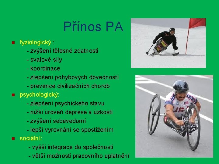 Přínos PA n n n fyziologický : - zvýšení tělesné zdatnosti - svalové síly