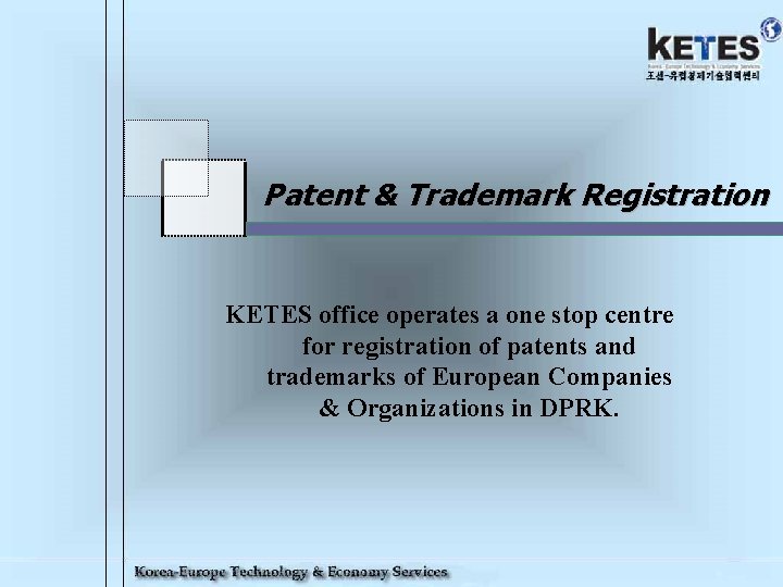 Patent & Trademark Registration KETES office operates a one stop centre for registration of
