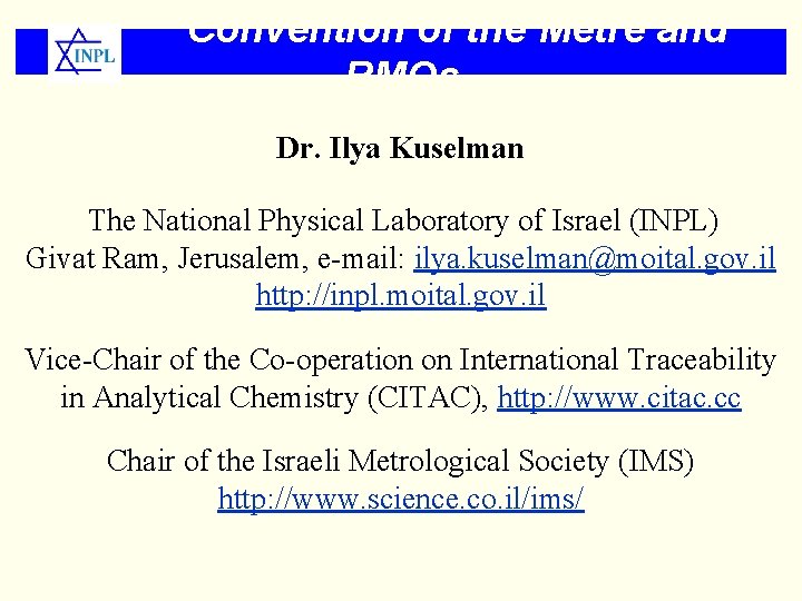 Convention of the Metre and RMOs Dr. Ilya Kuselman The National Physical Laboratory of