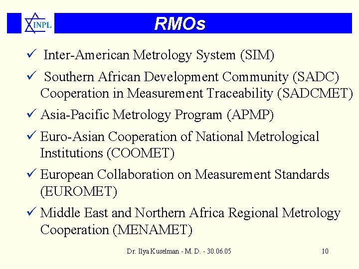 RMOs ü Inter-American Metrology System (SIM) ü Southern African Development Community (SADC) Cooperation in