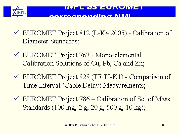 INPL as EUROMET corresponding NMI ü EUROMET Project 812 (L-K 4. 2005) - Calibration