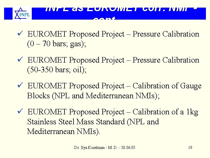 INPL as EUROMET corr. NMI cont. ü EUROMET Proposed Project – Pressure Calibration (0