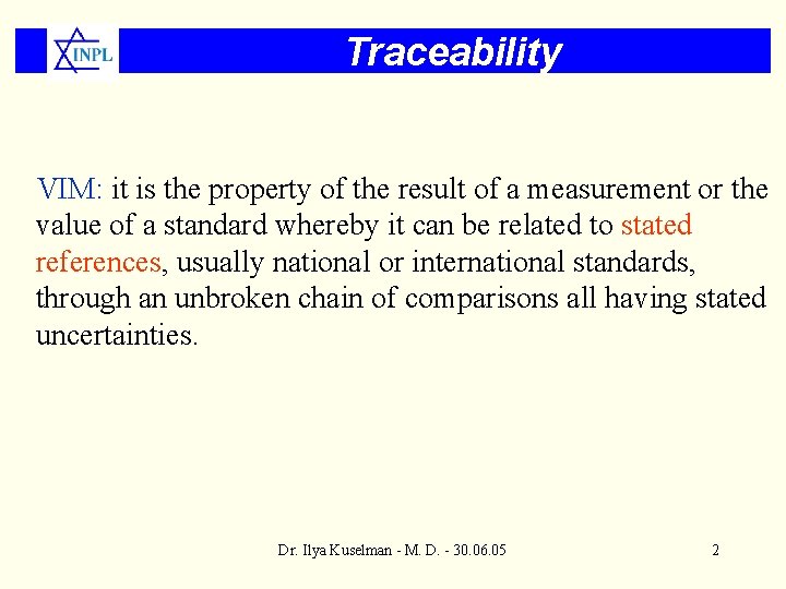 Traceability VIM: it is the property of the result of a measurement or the