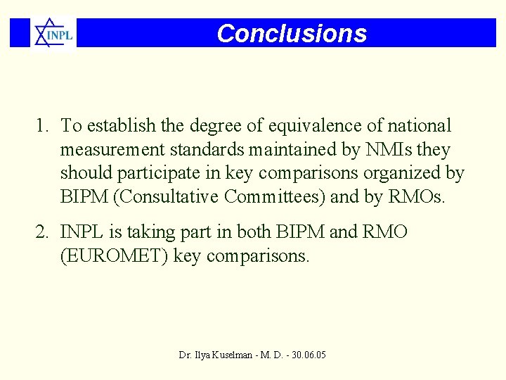 Conclusions 1. To establish the degree of equivalence of national measurement standards maintained by