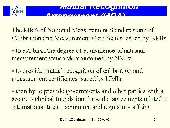 Mutual Recognition Arrangement (MRA) The MRA of National Measurement Standards and of Calibration and