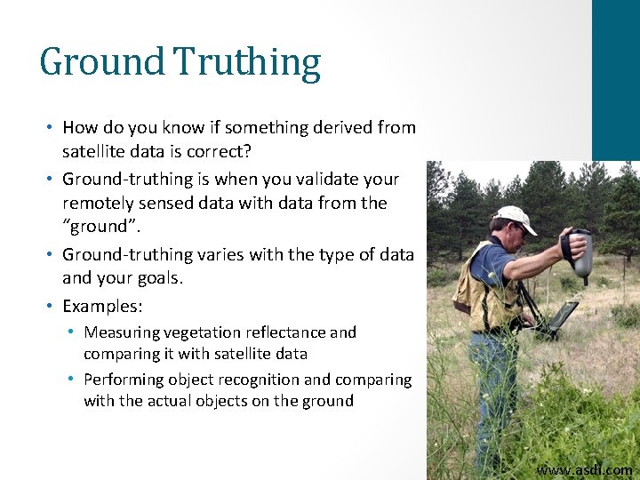 Ground Truthing • How do you know if something derived from satellite data is
