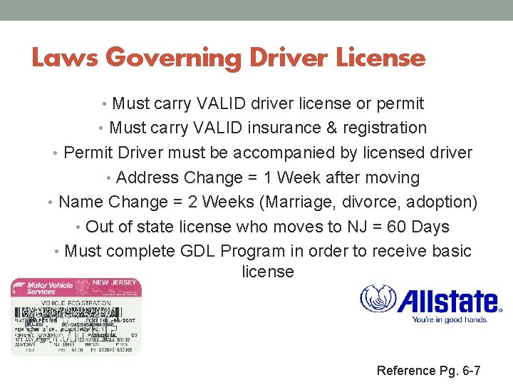 Laws Governing Driver License • Must carry VALID driver license or permit • Must