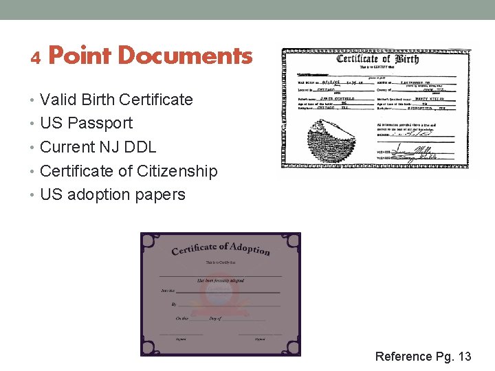 4 Point Documents • Valid Birth Certificate • US Passport • Current NJ DDL