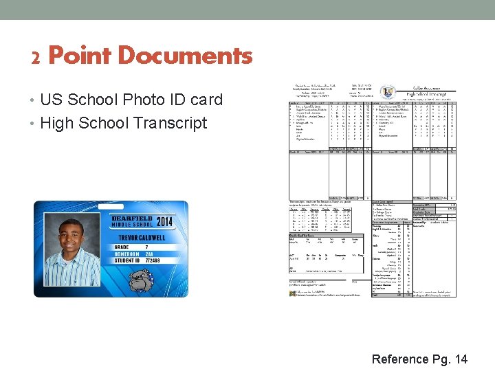 2 Point Documents • US School Photo ID card • High School Transcript Reference