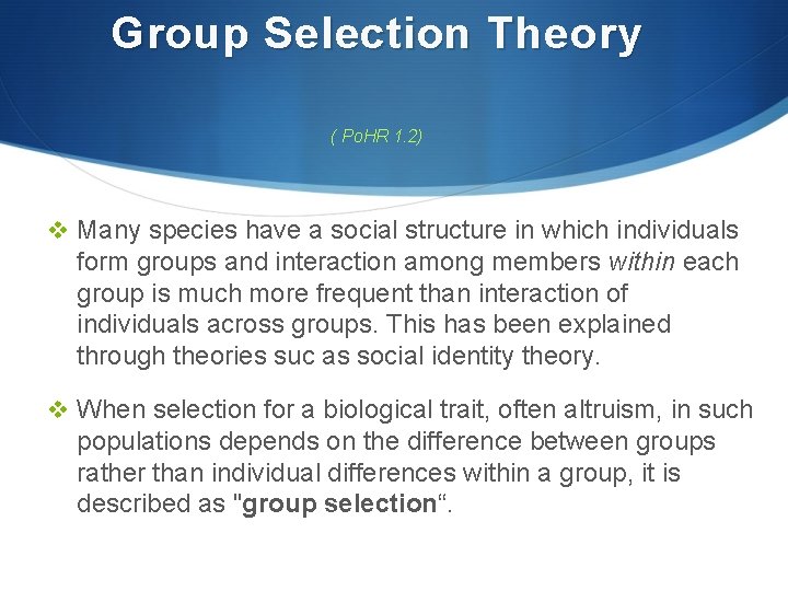 Group Selection Theory ( Po. HR 1. 2) v Many species have a social