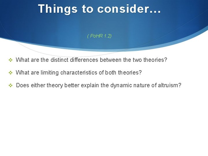 Things to consider… ( Po. HR 1. 2) v What are the distinct differences