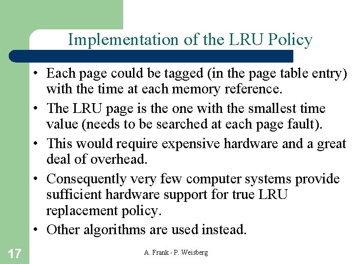 Implementation of the LRU Policy • Each page could be tagged (in the page
